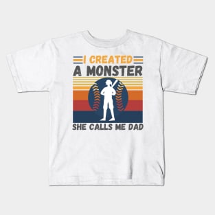 I created a monster She calls me dad Baseball softball dad Kids T-Shirt